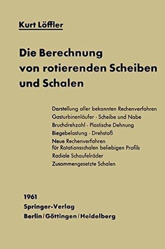 Die Berechnung von rotierenden Scheiben und Schalen (German Edition)