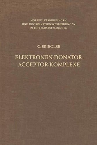 Elektronen-Donator-Acceptor-Komplexe (Molekülverbindungen und Koordinationsverbindungen in Einzeldarstellungen) (German Edition)