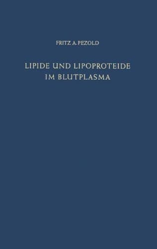 Lipide und Lipoproteide im Blutplasma: Biochemie · Pathophysiologie · Klinik (German and English Edition)
