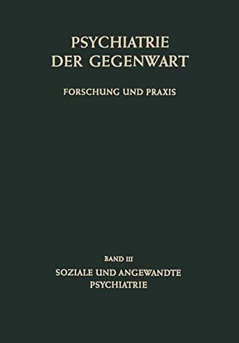 Soziale und angewandte Psychiatrie (Psychiatrie der Gegenwart) (German, English and French Edition)
