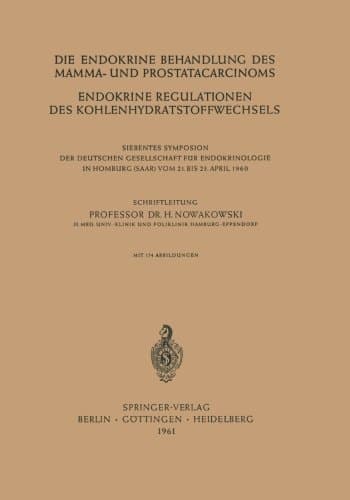 Die Endokrine Behandlung des Mamma- und Prostatacarcinoms: Endokrine Regulationen des Kohlenhydratstoffwechsels (Symposion der Deutschen Gesellschaft für Endokrinologie, 7) (German Edition)