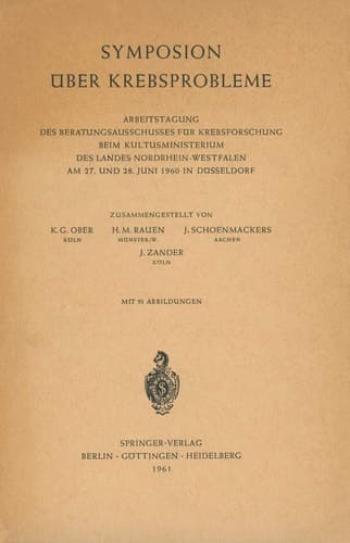 Symposion Über Krebsprobleme Arbeitstagung des Beratungsausschusses für Krebsforschung beim Kultusministerium des Landes Nordrhein-Westfalen am 27. und 28. Juni 1960 in Düsseldorf