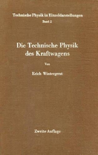 Die Technische Physik des Kraftwagens (Technische Physik in Einzeldarstellungen) (German Edition)
