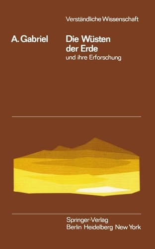 Die Wüsten der Erde und ihre Erforschung (Verständliche Wissenschaft, 76) (German Edition)