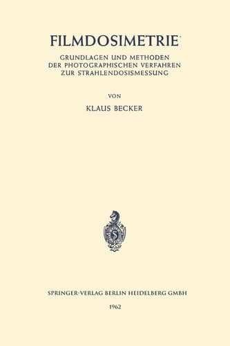 Filmdosimetrie Grundlagen und Methoden der Photographischen Verfahren zur Strahlendosismessung