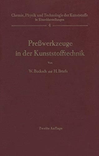Preßwerkzeuge in der Kunststofftechnik (Chemie, Physik und Technologie der Kunststoffe in Einzeldarstellungen) (German Edition)