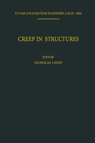 Creep in Structures Colloquium Held at Stanford University, California July 11–15, 1960