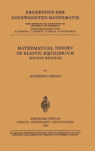 Mathematical Theory of Elastic Equilibrium: Recent Results (Ergebnisse der angewandten Mathematik, 7)