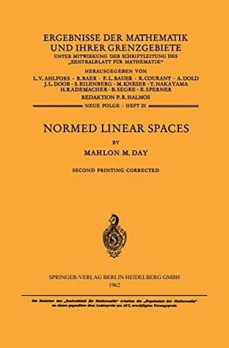 Normed Linear Spaces: Reihe: Reelle Funktionen (Ergebnisse der Mathematik und ihrer Grenzgebiete. 2. Folge)