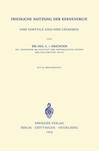 Friedliche Nutzung der Kernenergie: Ihre Vorteile und Ihre Gefahren (German Edition)