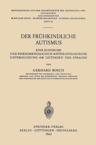 Der Frühkindliche Autismus: Eine Klinische und Phänomenologisch-Anthropologische Untersuchung am Leitfaden der Sprache (Monographien aus dem ... und Psychiatrie, 96) (German Edition)