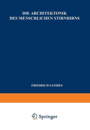 Die Architektonik des Menschlichen Stirnhirns: Zugleich eine Darstellung der Prinzipien Seiner Gestaltung als Spiegel der Stammesgeschichtlichen ... und Psychiatrie, 98) (German Edition)