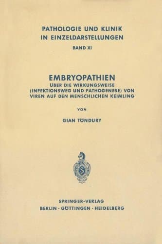 Embryopathien Über die Wirkungsweise (Infektionsweg und Pathogenese) von Viren auf den menschlichen Keimling