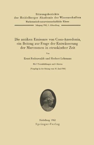 Die antiken Emissare von Cosa-Ansedonia, ein Beitrag zur Frage der Entwässerung der Maremmen in etruskischer Zeit