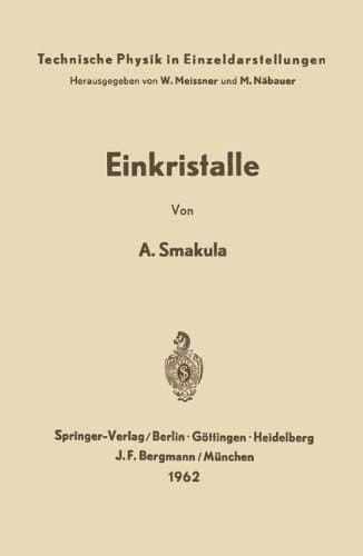 Einkristalle: Wachstum, Herstellung und Anwendung (Technische Physik in Einzeldarstellungen) (German Edition)