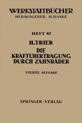Die Kraftübertragung durch Zahnräder Betriebsverhältnisse, Abmessungen und Bauformen der Zahnräder in Vorgelegen und Umlaufgetrieben