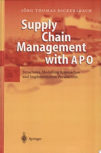 Supply Chain Management with APO Structures, Modelling Approaches and Implementation of MySAP SCM 4.1