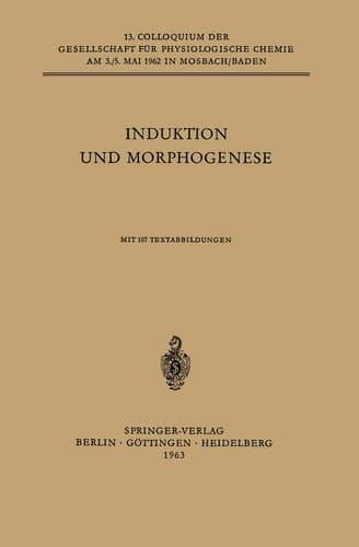 Induktion und Morphogenese Colloquium am 3.-5. Mai 1962