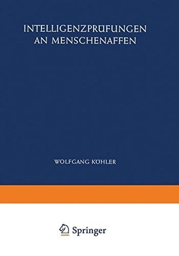 Intelligenzpra1/4fungen an Menschenaffen Mit Einem Anhang: Zur Psychologie Des Schimpansen