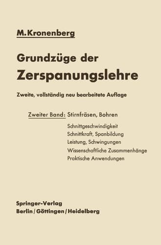 Grundzüge der Zerspanungslehre Theorie und Praxis der Zerspanung für Bau und Betrieb von Werkzeugmaschinen Zweiter Band Mehrschneidige Zerspanung (Stirnfräsen, Bohren)