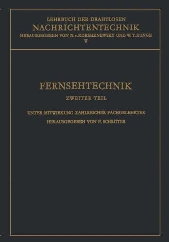 Lehrbuch der drahtlosen Nachrichtentechnik Fernsehtechnik Zweiter Teil Technik des Elektronischen Fernsehens