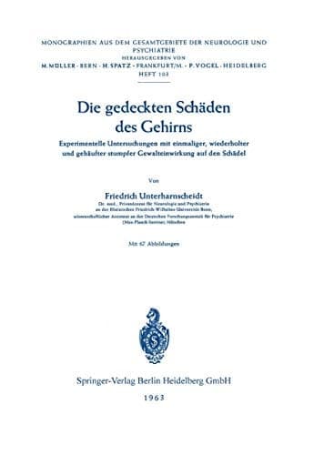 Die gedeckten Schäden des Gehirns Experimentelle Untersuchungen mit einmaliger, wiederholter und gehäufter stumpfer Gewalteinwirkung auf den Schädel