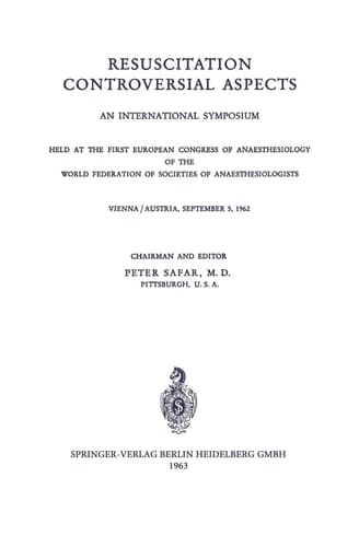 Resuscitation Controversial Aspects: An International Symposium Held at the First European Congress of Anaesthesiology of the World Federation of ... Vienna / Austria, September 5, 1962