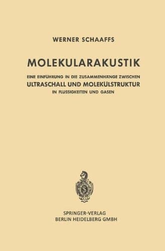 Molekularakustik: Eine Einführung in die Zusammenhänge Zwischen Ultraschall und Molekülstruktur in Flüssigkeiten und Gasen (German Edition)