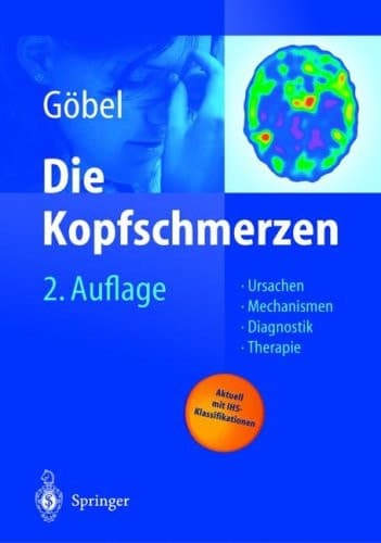 Die Kopfschmerzen Ursachen, Mechanismen, Diagnostik Und Therapie in Der Praxis