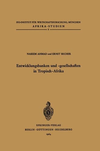 Entwicklungsbanken und -gesellschaften in Tropisch-Afrika (Afrika-Studien, 1) (German Edition)