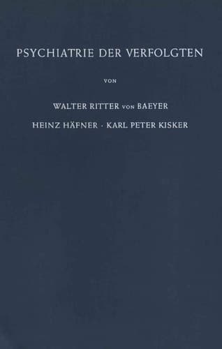 Psychiatrie der Verfolgten: Psychopathologische und Gutachtliche Erfahrungen an Opfern der Nationalsozialistischen Verfolgung und Vergleichbarer Extrembelastungen (German Edition)