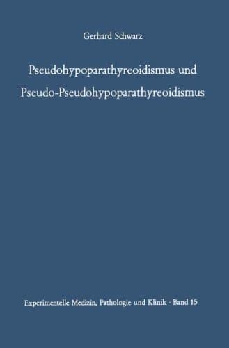 Pseudohypoparathyreoidismus und Pseudo-Pseudohypoparathyreoidismus: Hereditärer brachymetacarpaler Kleinwuchs (Experimentelle Medizin, Pathologie und Klinik) (German Edition)
