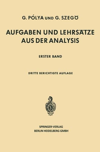 Aufgaben und Lehrsätze aus der Analysis Erster Band Reihen · Integralrechnung Funktionentheorie