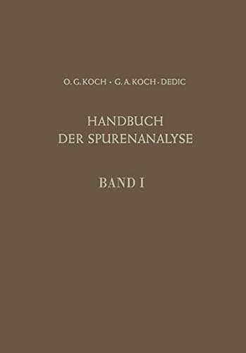 Handbuch der Spurenanalyse Die Anreicherung und Bestimmung von Spurenelementen unter Anwendung extraktiver, photometrischer, spektrometrischer, mikrobiologischer und anderer Verfahren