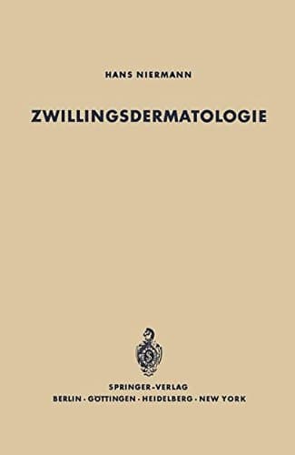 Zwillingsdermatologie: Eine Studie über den Erblichkeitsgrad bei 89 Hautkrankheiten nach Untersuchung von 370 Zwillingspaaren (German Edition)