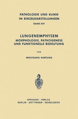 Lungenemphysem: Morphologie, Pathogenese und Funktionelle Bedeutung (Pathologie und Klink in Einzeldarstellungen) (German Edition)