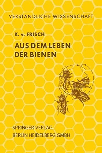 Aus dem Leben der Bienen (Verständliche Wissenschaft) (German Edition)