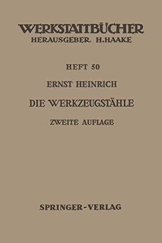 Die Werkzeugstähle Unlegierte und legierte Werkzeugstähle, ihre Zusammensetzung, Eigenschaften, Herstellung und Behandlung, mit einem Anhang über „Schneidmetalle“