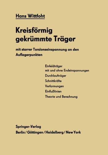 Kreisförmig gekrümmte Träger mit starrer Torsionseinspannung an den Auflagerpunkten Theorie und Berechnung