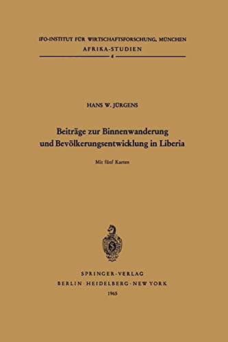 Beiträge zur Binnenwanderung und Bevölkerungsentwicklung in Liberia (Afrika-Studien, 4) (German Edition)
