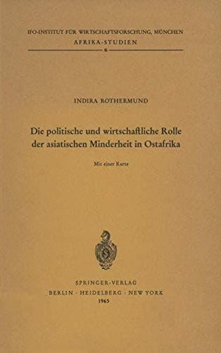 Die politische und wirtschaftliche Rolle der asiatischen Minderheit in Ostafrika Kenya, Tanganyika/Sansibar, Uganda
