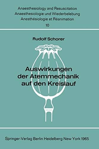 Auswirkungen der Atemmechanik auf den Kreislauf (Anaesthesiologie und Intensivmedizin Anaesthesiology and Intensive Care Medicine, 10) (German Edition)