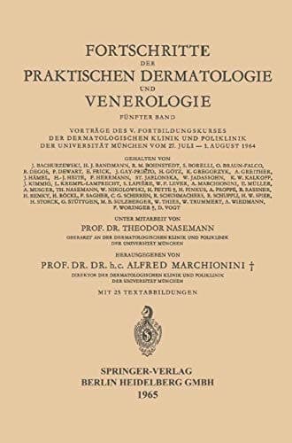 Fortschritte der Praktischen Dermatologie und Venerologie Vorträge des V. Fortbildungskurses der Dermatologischen Klinik und Poliklinik der Universität München vom 27. Juli – 1. August 1964