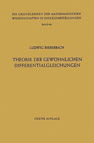 Theorie der Gewöhnlichen Differentialgleichungen: Auf Funktionentheoretischer Grundlage Dargestellt (Grundlehren der mathematischen Wissenschaften) (German Edition)