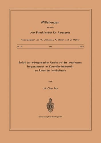 Einfluss der Erdmagnetischen Unruhe auf den Brauchbaren Frequenzbereich im Kurzwellen-Weitverkehr am Rande der Nordlichtzone (Mitteilungen aus dem Max-Planck-Institut für Aeronomie) (German Edition)