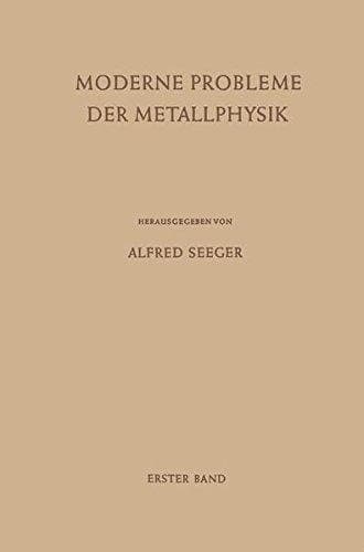 Moderne Probleme der Metallphysik: Erster Band Fehlstellen, Plastizität, Strahlenschädigung und Elektronentheorie (German Edition)