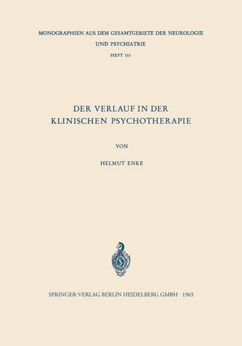 Der Verlauf in der Klinischen Psychotherapie Probleme und Möglichkeiten einer objektivierenden Psychodiagnostik des Behandlungsverlaufs bei stationär psychotherapeutisch behandelten Patienten mit Organfunktionsstörungen und psychosomatischen Erkrankungen