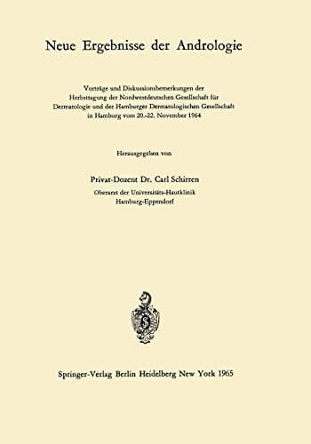 Neue Ergebnisse der Andrologie: Vorträge und Diskussionsbemerkungen der Herbsttagung der Nordwestdeutschen Gesellschaft für Dermatologie und der ... vom 20.–22. November 1964 (German Edition)