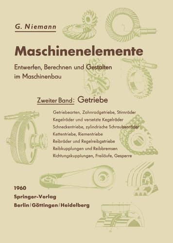 Maschinenelemente. Entwerfen, Berechnen und Gestalten im Maschinenbau. Ein Lehr- und Arbeitsbuch Zweiter Band: Getriebe