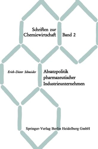 Absatzpolitik pharmazeutischer Industrieunternehmen Grundfragen des Absatzes von Arzneispezialitäten auf dem Inlandsmarkt